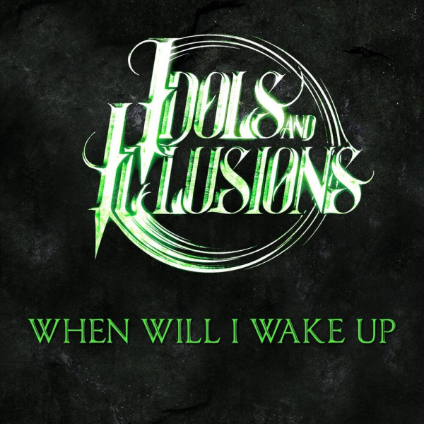 Idols and Illusions - When Will I Wake Up [Single] (2021)