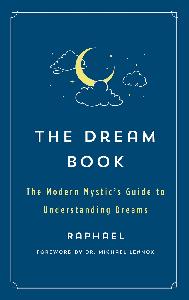 The Dream Book The Modern Mystic's Guide to Understanding Dreams (The Modern Mystic Library)