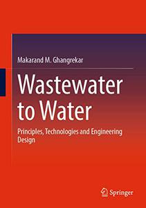 Wastewater to Water Principles, Technologies and Engineering Design