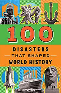 100 Disasters That Shaped World History (100 Series)