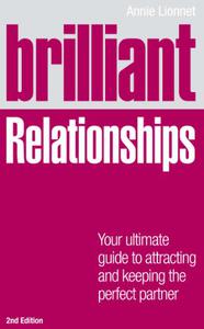 Brilliant Relationships 2e Your ultimate guide to attracting and keeping the perfect partner 