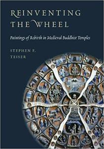 Reinventing the Wheel Paintings of Rebirth in Medieval Buddhist Temples