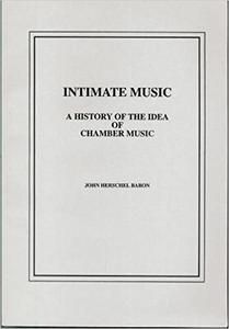 Intimate Music A History of the Idea of Chamber Music