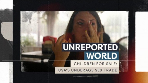 CH4 Unreported World - Children for Sale USA's Underage Sex Trade (2022)