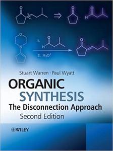 Organic Synthesis The Disconnection Approach, 2nd Edition
