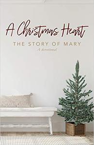 A Christmas Heart The Story of Mary