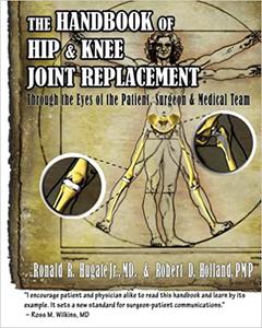 Handbook of Hip & Knee Joint Replacement Through the Eyes of the Patient, Surgeon & Medical Team