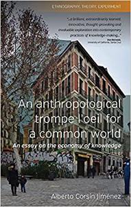 An Anthropological Trompe L'Oeil for a Common World An Essay on the Economy of Knowledge