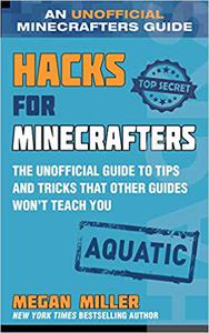 Hacks for Minecrafters Aquatic The Unofficial Guide to Tips and Tricks That Other Guides Won't Teach You