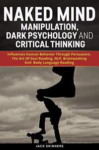 Naked Mind Manipulation, Dark Psychology And Critical Thinking