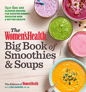 The Women's Health Big Book of Smoothies & Soups 