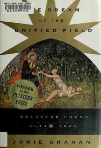 The Dream of the Unified Field Selected Poems, 1974-1994