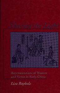 Sharing the Light Representations of Women and Virtue in Early China