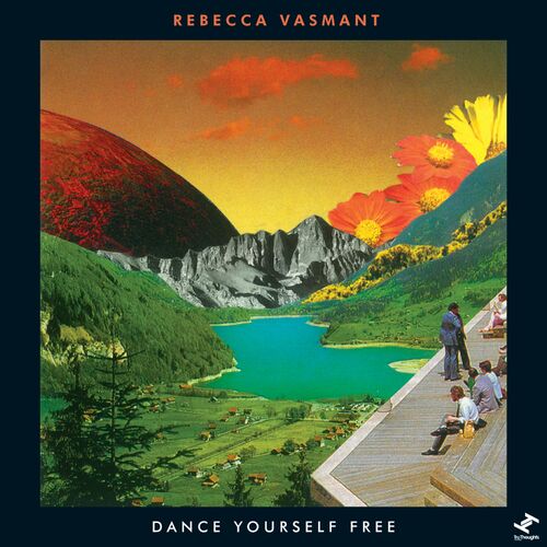 Rebecca Vasmant - Dance Yourself Free (2022)