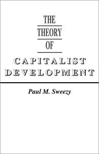 The Theory of Capitalist Development Principles of Marxian Political Economy