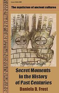 Secret Moments in the History of Past Centuries (Extended Edition) The mysticism of ancient cultures