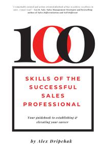 100 Skills of the Successful Sales Professional Your Guidebook to Establishing & Elevating Your Career