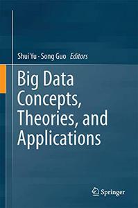 Big Data Concepts, Theories, and Applications 