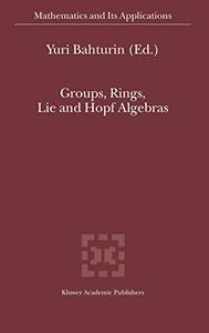 Groups, Rings, Lie and Hopf Algebras