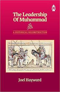 The Leadership of Muhammad A Historical Reconstruction