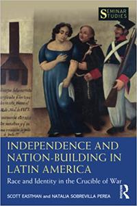 Independence and Nation-Building in Latin America