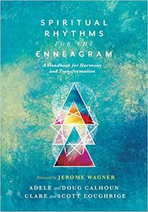 Spiritual Rhythms for the Enneagram A Handbook for Harmony and Transformation