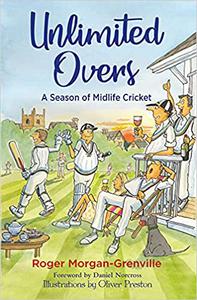 Unlimited Overs A Season of Midlife Cricket