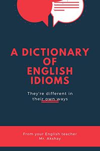 A Dictionary of English Idioms