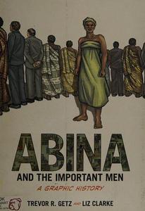 Abina and the Important Men A Graphic History