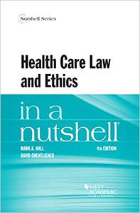 Health Care Law and Ethics in a Nutshell  Ed 4