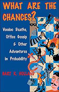 What Are the Chances Voodoo Deaths, Office Gossip, and Other Adventures in Probability