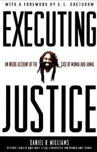 Executing Justice An Inside Account of the Case of Mumia Abu-Jamal