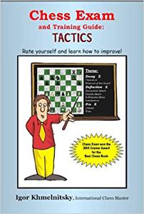 Chess Exam and Training Guide Tactics Rate Yourself and Learn How to Improve