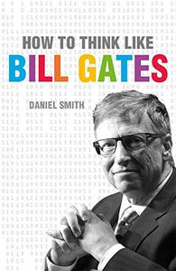 How to Think Like Bill Gate