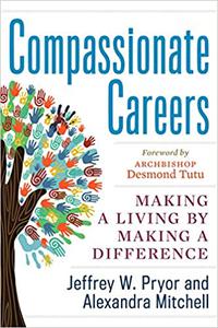 Compassionate Careers Making a Living by Making a Difference