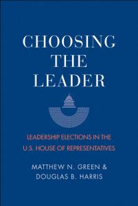 Choosing the Leader Leadership Elections in the U.S. House of Representatives