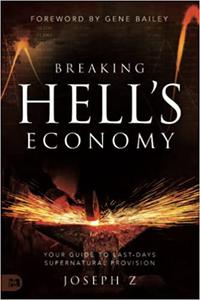 Breaking Hell's Economy  Your Guide to Last-Days Supernatural Provision