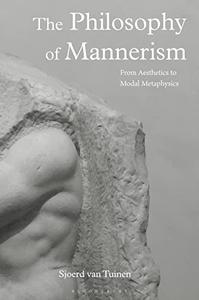 The Philosophy of Mannerism From Aesthetics to Modal Metaphysics