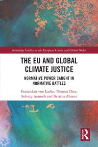 The EU and Global Climate Justice  Normative Power Caught in Normative Battles
