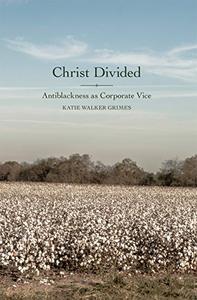 Christ Divided Antiblackness as Corporate Vice