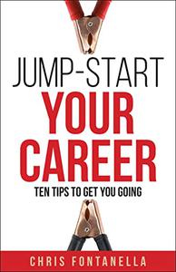 Jump-Start Your Career Ten Tips to Get You Going