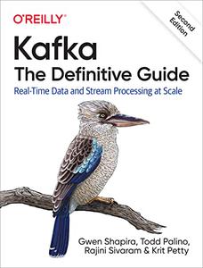 Kafka The Definitive Guide Real-Time Data and Stream Processing at Scale