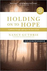 Holding On to Hope A Pathway through Suffering to the Heart of God