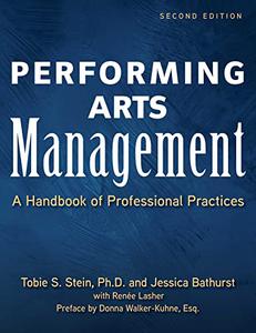 Performing Arts Management A Handbook of Professional Practices, 2nd Edition