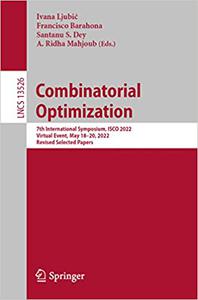 Combinatorial Optimization 7th International Symposium, ISCO 2022, Virtual Event, May 18-20, 2022, Revised Selected Pap