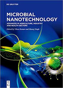 Microbial Nanotechnology Advances in Agriculture, Industry and Health Sectors