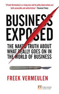 Business Exposed The naked truth about what really goes on in the world of business