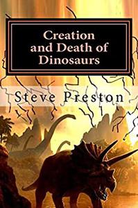 Creation and Death of Dinosaurs