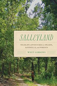 Salleyland Wildlife Adventures in Swamps, Sandhills, and Forests