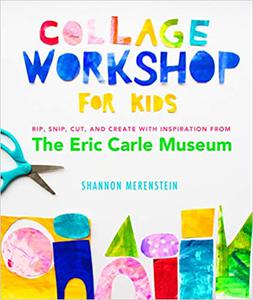 Collage Workshop for Kids Rip, snip, cut, and create with inspiration from The Eric Carle Museum
